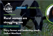 DairyNZ - Talking Dairy Podcast Series - Episode 36  "Rural Women are Struggling too"